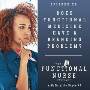 Does Functional Medicine Have A Branding Problem?