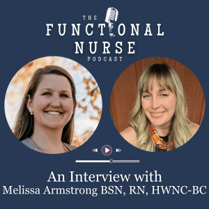 Interview with Melissa Armstrong, BSN RN HWNC-BC with Holistic Health LLC