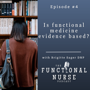 Is Functional Medicine Evidence Based?  The Nursing Perspective