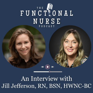 An Interview with Jill Jefferson: a Nurse Coach Incorporating Functional Medicine into Her Private Practice
