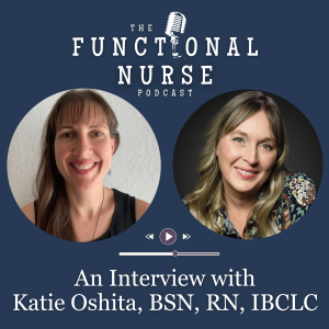 An Interview with Katie Oshita: a Lactation Consultant and Functional Nurse