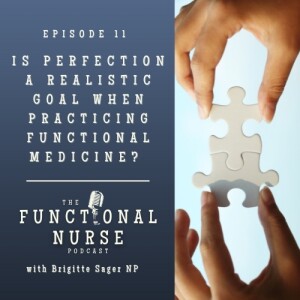 Is Perfection A Realistic Goal When Practicing Functional Medicine?