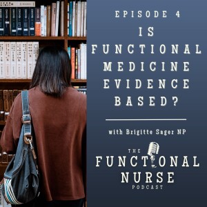 Is Functional Medicine Evidence Based?  The Nursing Perspective