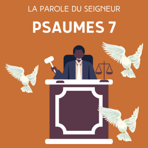 Psaumes 7 - Lecture & méditation biblique