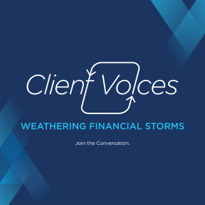 Client Voices: Weathering Financial Storms