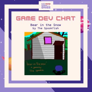 Game Dev Chat - Bear in the Snow with The Spookfish