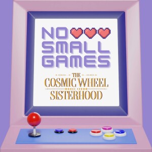 Ep. 34 - The Cosmic Wheel Sisterhood