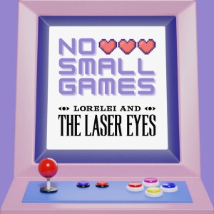 Ep. 30 - Lorelei and the Laser Eyes