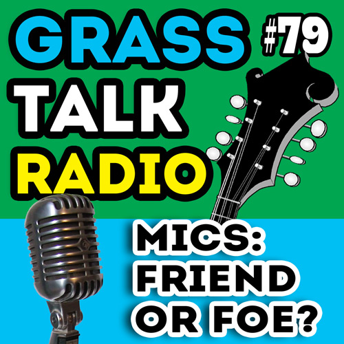 GTR-079 - Mics: Friend or Foe?