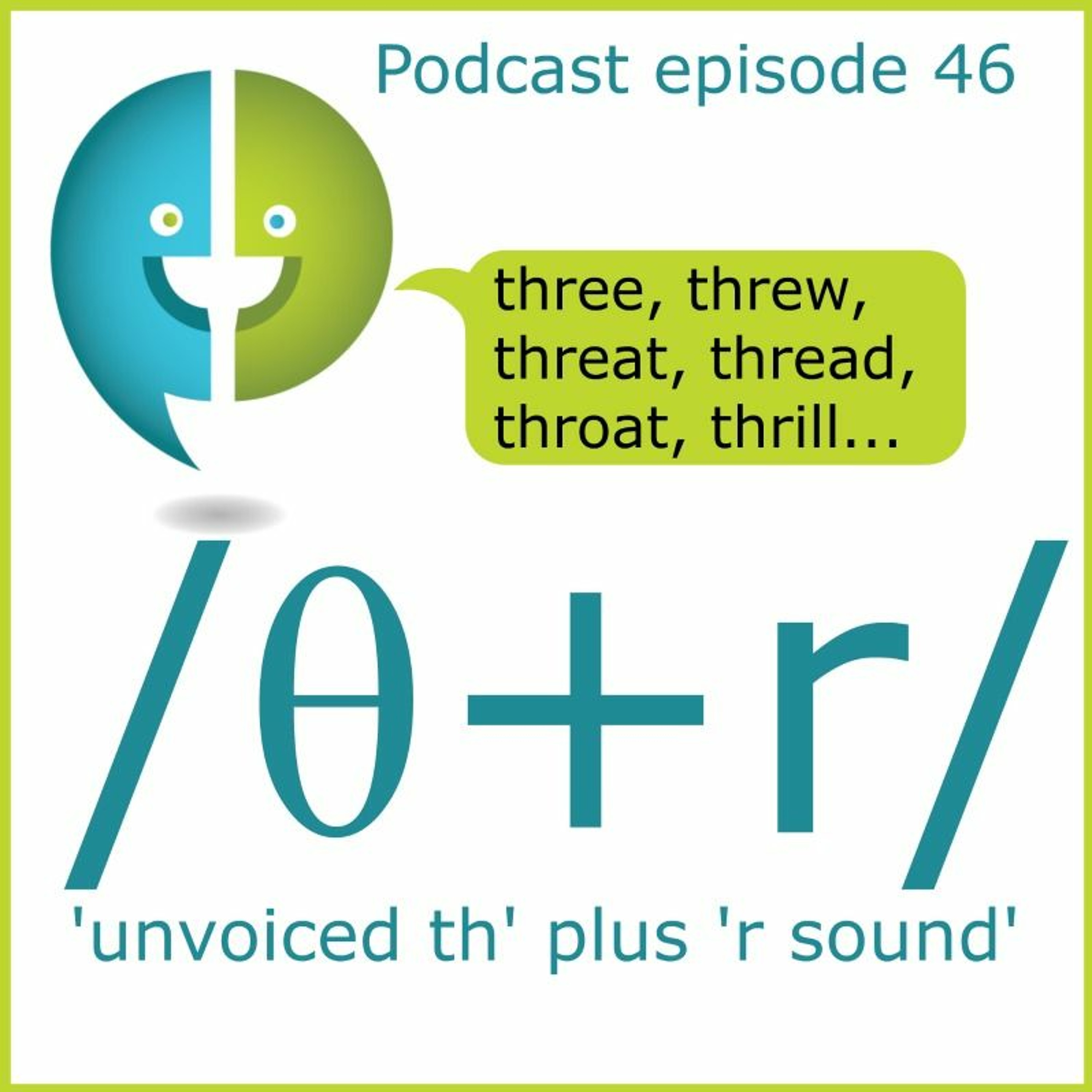 cover of episode 46: ’Three,’ ’through,’ ’throw’ and other /θr/ combination words
