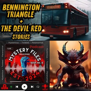 The Bennington Triangle & The Red Devil (2 STORIES!)