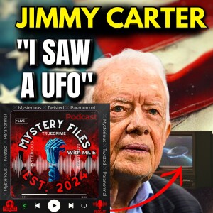 Jimmy Carter: UFOs, Ghosts, and the Mysteries That Haunted a President (PODCAST EXCLUSIVE EPISODE)