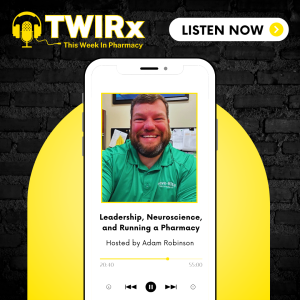 Leadership, Neuroscience, and Running a Pharmacy | TWIRx