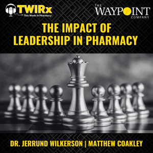 The Impact of Leadership in Pharmacy | TWIRx