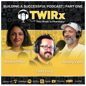 Building Influence, Branding, and Business Through Podcasting in Pharmacy (PART 1) | TWIRx