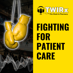 Fighting for the Patient’s Care and Rights | TWIRx