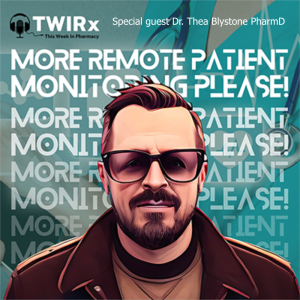 TWIRx | More Remote Patient Monitoring Please!