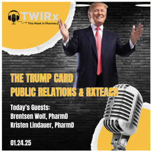 The Trump Card, Public Relations, and RxTeach | TWIRx