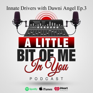 Innate Drivers with Dawni Angel Ep.3