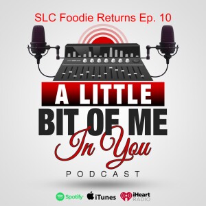 SLC Foodie Returns Ep. 10