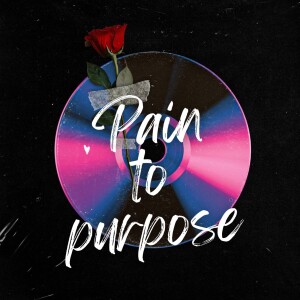 From Pain to Purpose EP.2