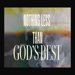 Nothing Less Than God's Best- EP.2