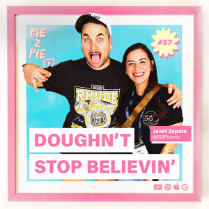 Doughn’t Stop Believin’ w/ Janet Zapata of 550 Pizzeria | PIE 2 PIE Pizza Podcast Ep. 57
