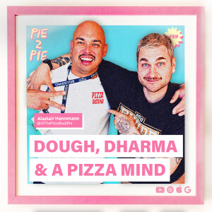 Dough, Dharma & A Pizza Mind w/ Al The Pizza Buddha