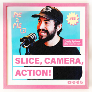 Slice, Camera, Action! w/ Cody Splane | PIE 2 PIE Pizza Podcast Ep. 63