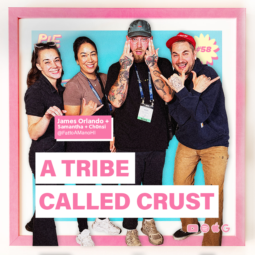 A Tribe Called Crust w/ James Orlando, Samantha & Ch0nsi of Fatto A Mano | PIE 2 PIE Pizza Podcast Ep. 58