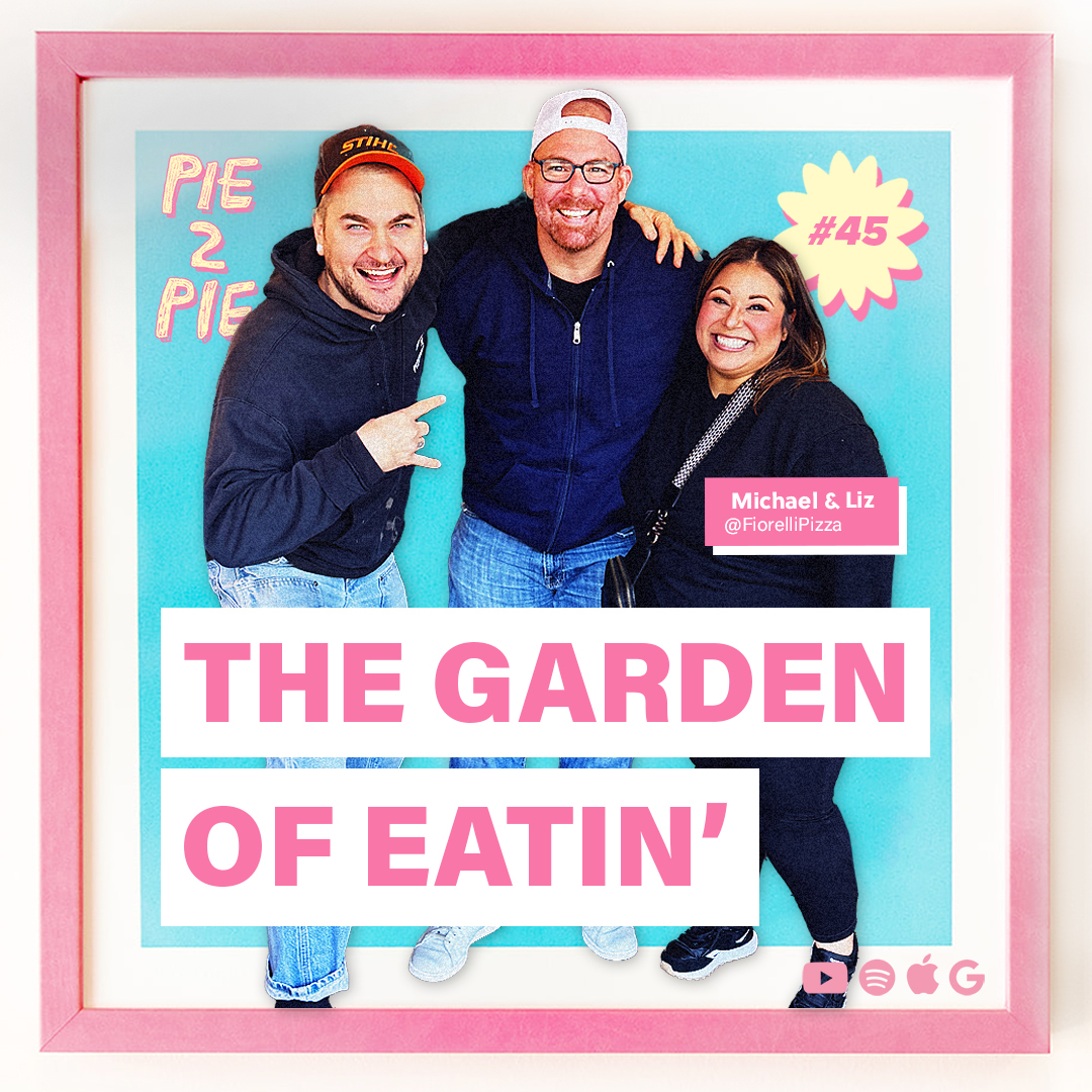 The Garden of Eatin’ w/ Michael + Liz of Fiorelli Wood Fired Pizza