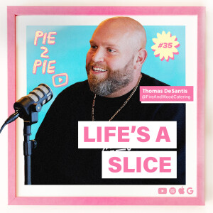Life's a Slice w/ Thomas DeSantis of Fire and Wood Catering