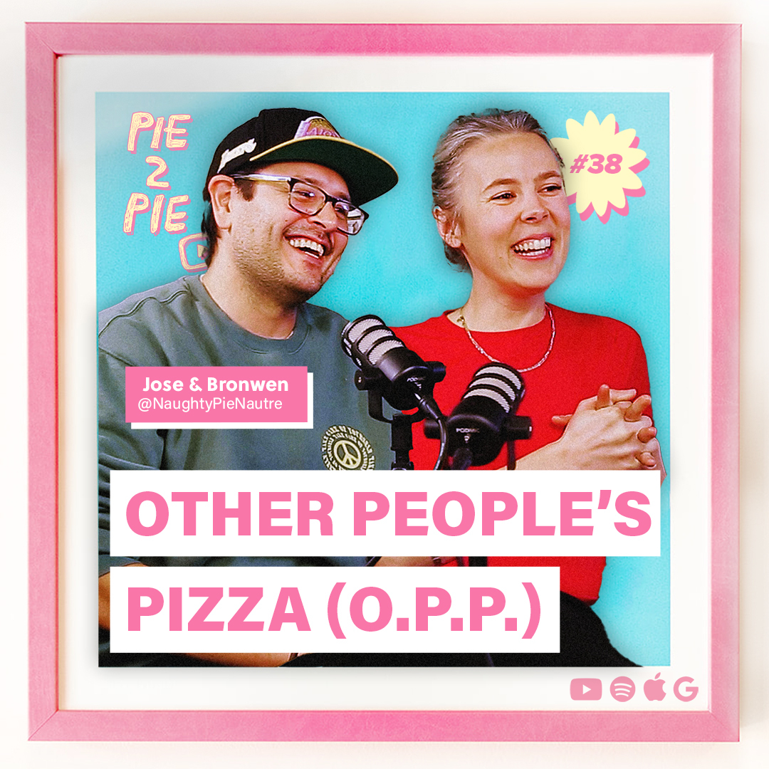 (O.P.P.) Other People’s Pizza w/ Jose & Bronwen of Naughty Pie Nature