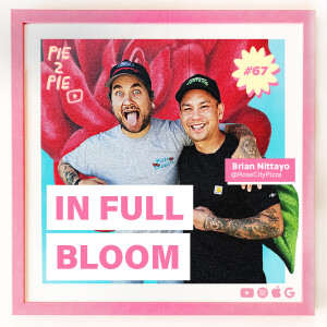 In Full Bloom w/ Brian Nittayo of Rose City Pizza