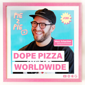 Dope Pizza Worldwide with Marc Schechter of Square Pie Guys