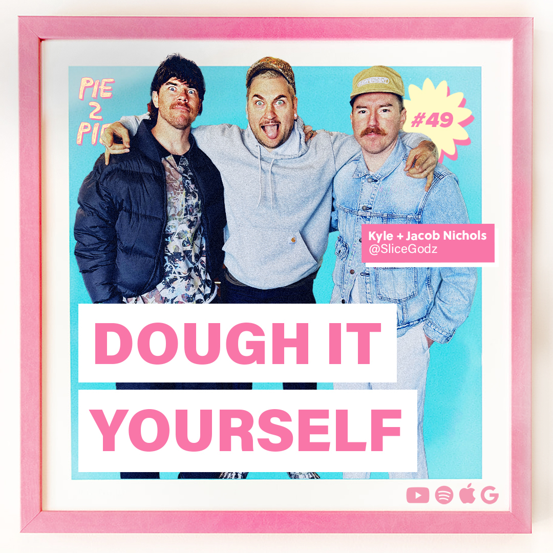 Dough It Yourself w/ Kyle + Jacob of Slice Godz