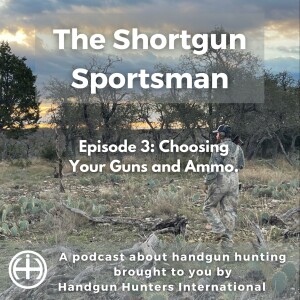 Choosing guns and ammo for handgun hunting.