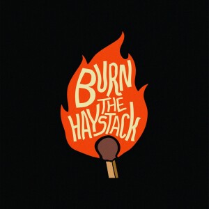 Why we Burn Haystacks, Revisited