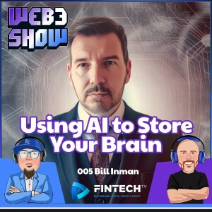 Using AI and Blockchain to Store and Monetize Your Brain with Bill Inman