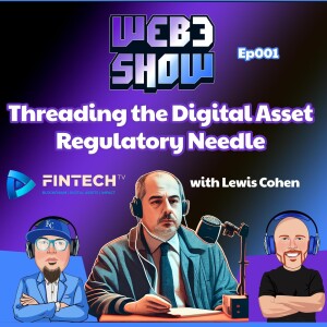 Threading the Digital Asset Regulatory Needle with Lewis Cohen
