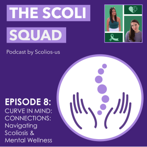 Episode 8: Curve in Mind - Navigating Scoliosis & Mental Wellness