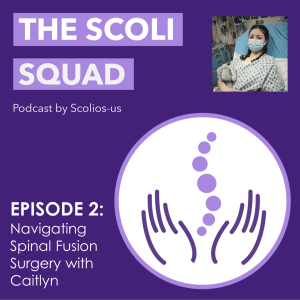 Episode 2: Navigating Spinal Fusion Surgery with Caitlyn