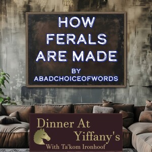 S3E11 - How Ferals Are Made by abadchoiceofwords