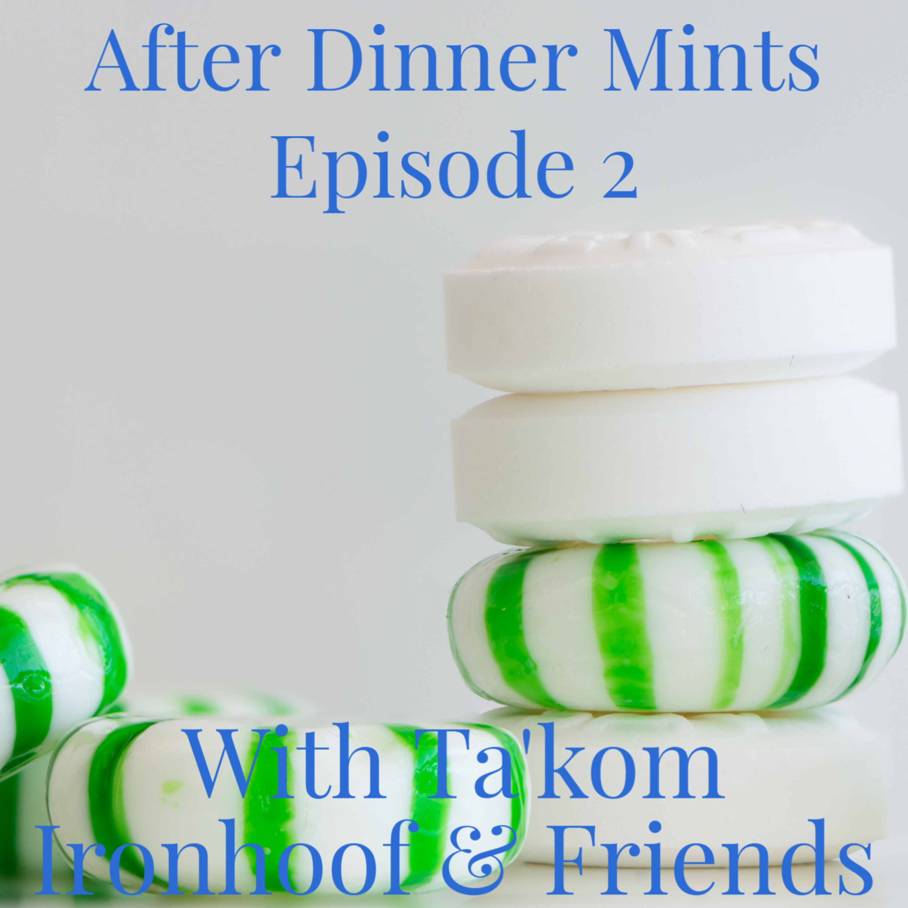 After Dinner Mints Episode 2