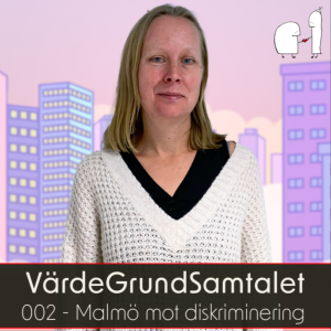 02 VärdeGrundSamtalet - Malmö mot diskriminering