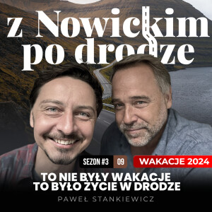 To nie były wakacje, to było życie w drodze - Paweł Stankiewicz - spotkanie 30