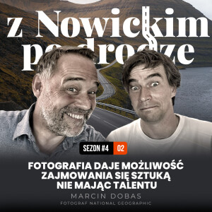 Jeśli chcesz zajmować się sztuką, a nie masz talentu , zostań fotografem - Marcin Dobas - spotkanie 32