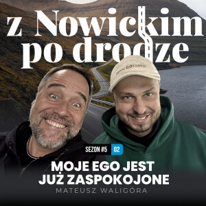 Moje ego jest już zaspokojone - Mateusz Waligóra - spotkanie 42