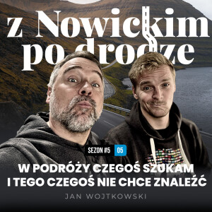 W podróży czegoś szukam i tego czegoś nie chce znaleźć - Jan Wojtkowski - spotkanie 45