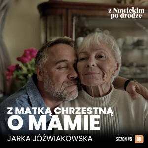 O MOJEJ MAMIE - z Matką chrzestną - Jarka Jóźwiakowska - spotkanie 48